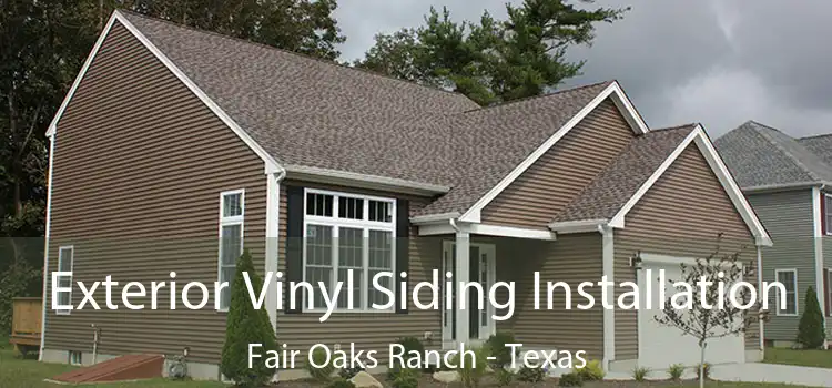Exterior Vinyl Siding Installation Fair Oaks Ranch - Texas