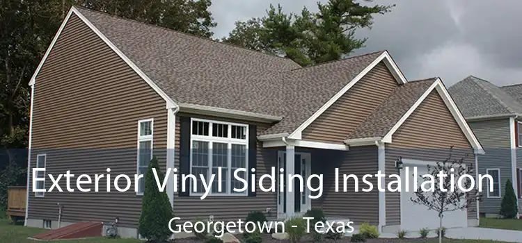 Exterior Vinyl Siding Installation Georgetown - Texas