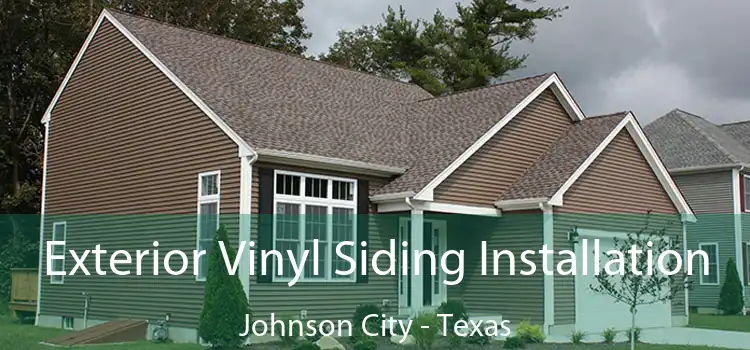 Exterior Vinyl Siding Installation Johnson City - Texas