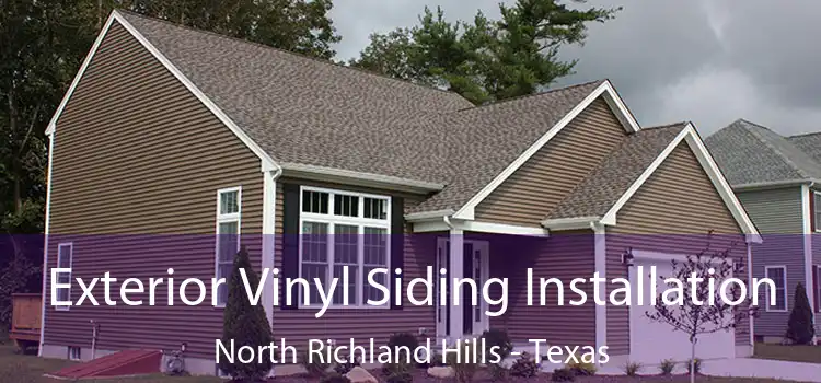 Exterior Vinyl Siding Installation North Richland Hills - Texas