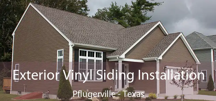 Exterior Vinyl Siding Installation Pflugerville - Texas
