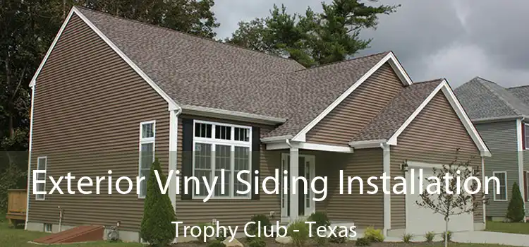 Exterior Vinyl Siding Installation Trophy Club - Texas