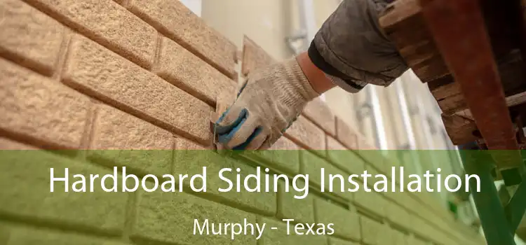 Hardboard Siding Installation Murphy - Texas