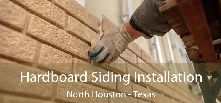 Hardboard Siding Installation North Houston - Texas