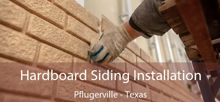 Hardboard Siding Installation Pflugerville - Texas
