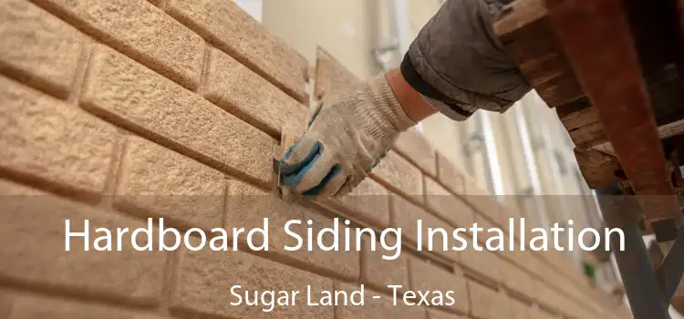 Hardboard Siding Installation Sugar Land - Texas