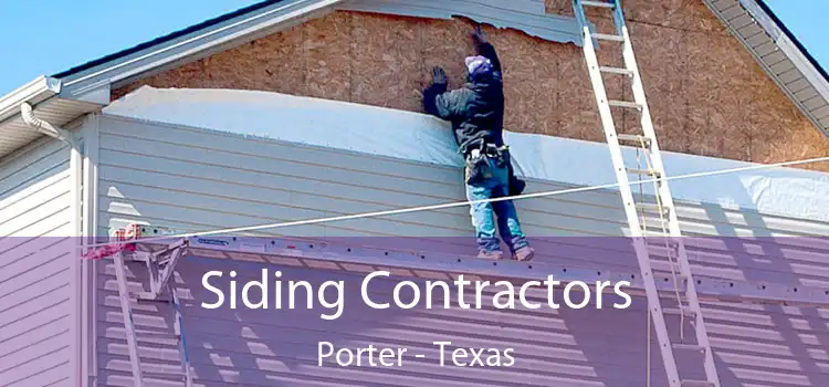 Siding Contractors Porter - Texas