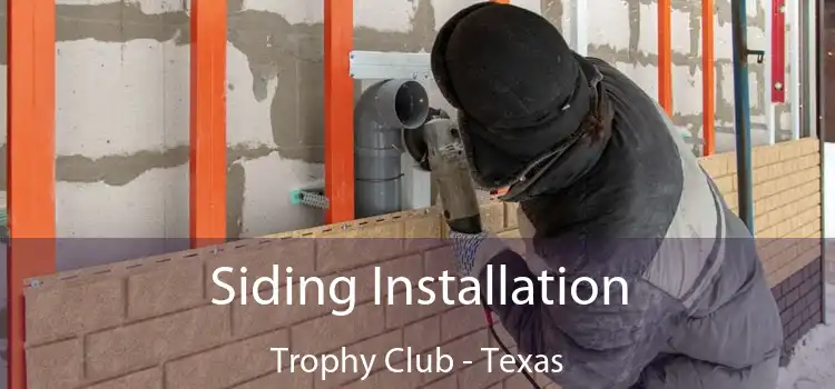 Siding Installation Trophy Club - Texas