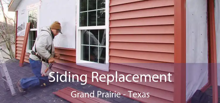 Siding Replacement Grand Prairie - Texas