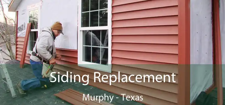 Siding Replacement Murphy - Texas