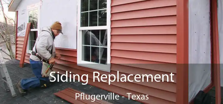 Siding Replacement Pflugerville - Texas