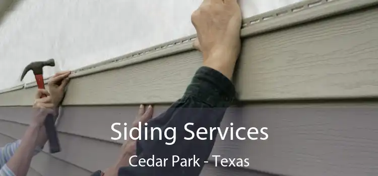 Siding Services Cedar Park - Texas