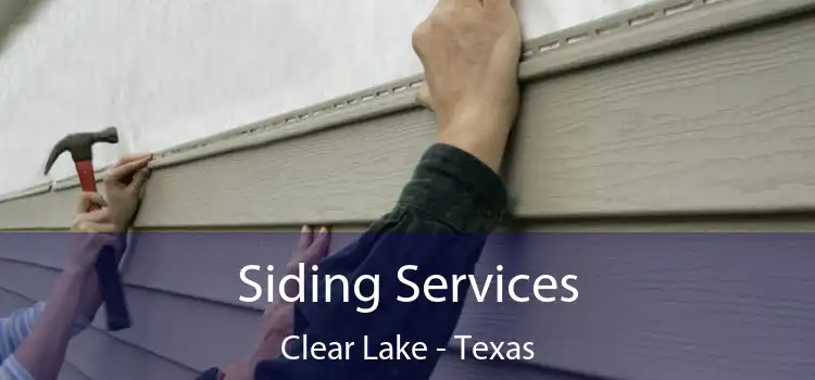 Siding Services Clear Lake - Texas