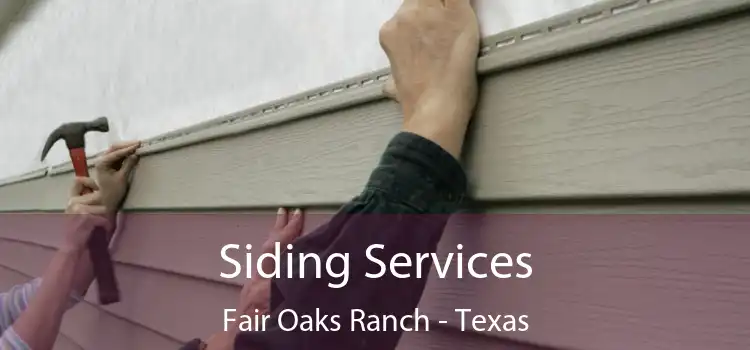 Siding Services Fair Oaks Ranch - Texas