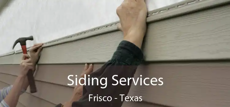 Siding Services Frisco - Texas