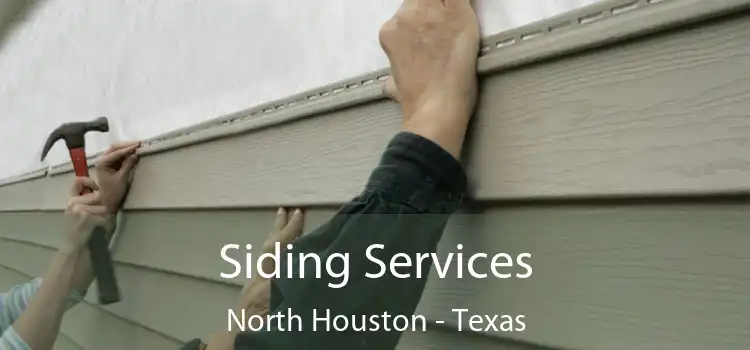 Siding Services North Houston - Texas