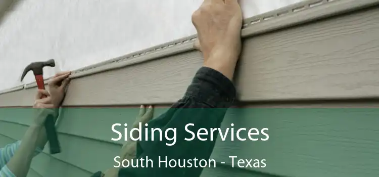 Siding Services South Houston - Texas