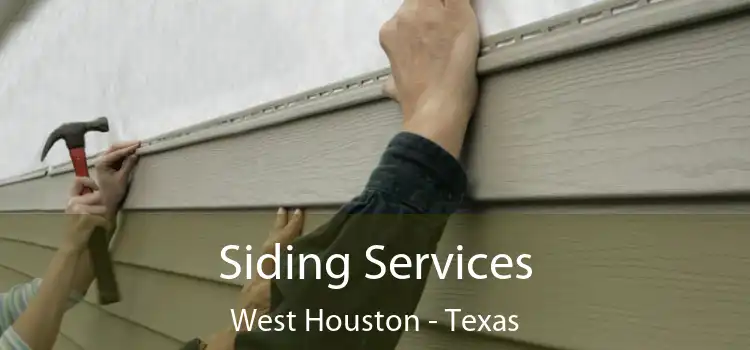 Siding Services West Houston - Texas