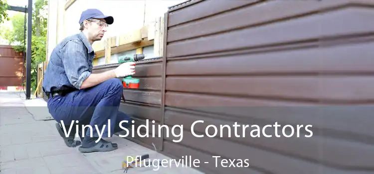 Vinyl Siding Contractors Pflugerville - Texas
