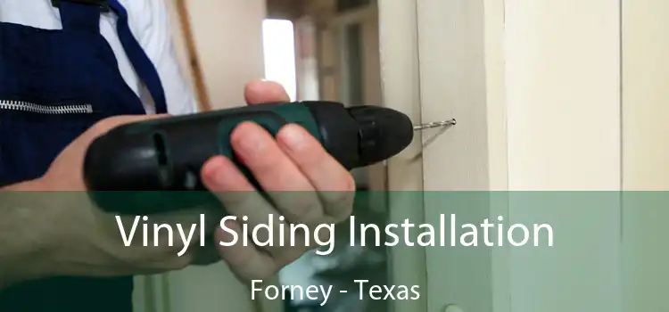 Vinyl Siding Installation Forney - Texas