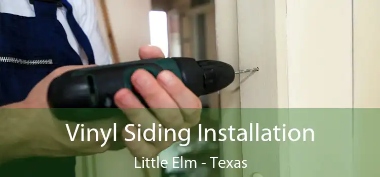 Vinyl Siding Installation Little Elm - Texas