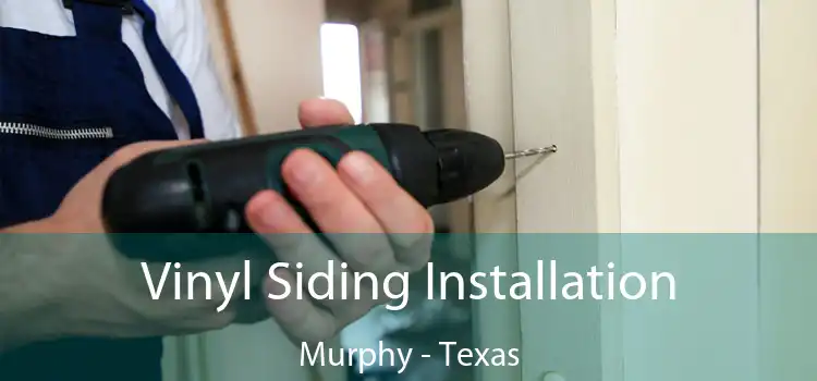 Vinyl Siding Installation Murphy - Texas
