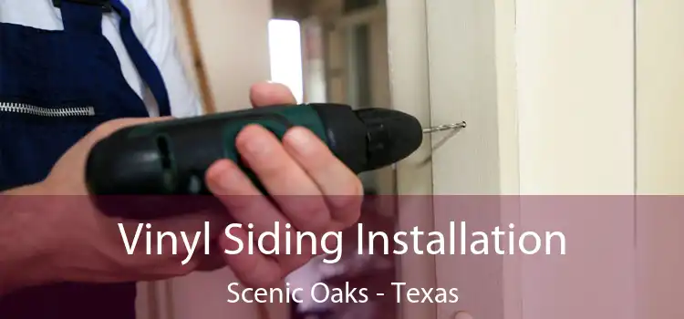 Vinyl Siding Installation Scenic Oaks - Texas