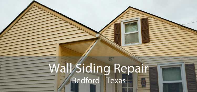 Wall Siding Repair Bedford - Texas