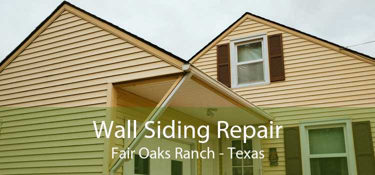 Wall Siding Repair Fair Oaks Ranch - Texas