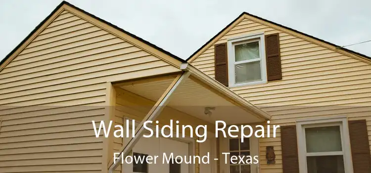 Wall Siding Repair Flower Mound - Texas