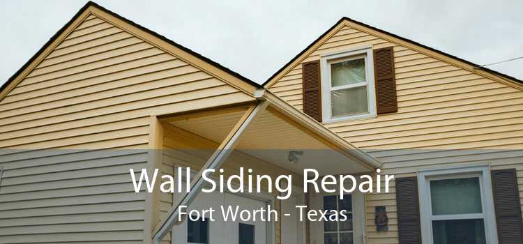Wall Siding Repair Fort Worth - Texas