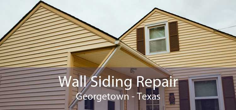 Wall Siding Repair Georgetown - Texas