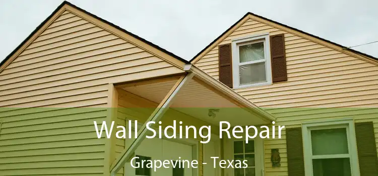 Wall Siding Repair Grapevine - Texas