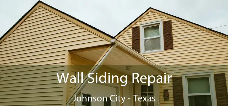 Wall Siding Repair Johnson City - Texas