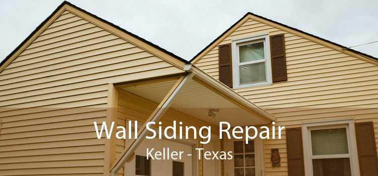 Wall Siding Repair Keller - Texas