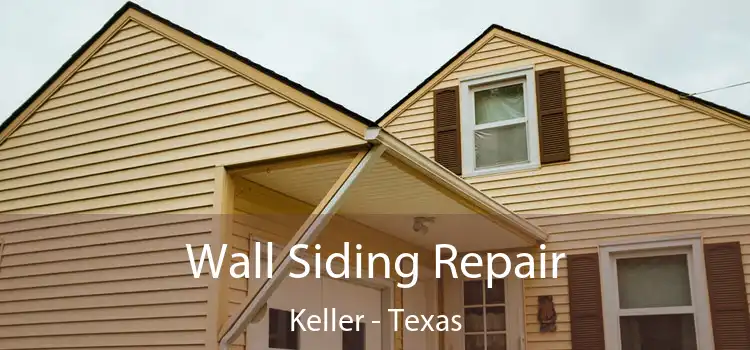 Wall Siding Repair Keller - Texas