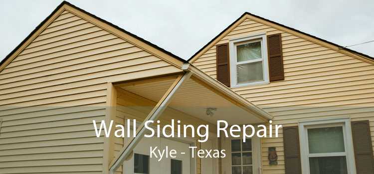 Wall Siding Repair Kyle - Texas