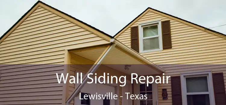 Wall Siding Repair Lewisville - Texas
