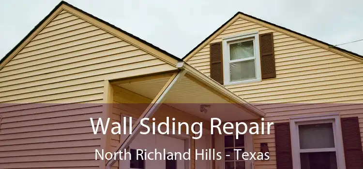 Wall Siding Repair North Richland Hills - Texas