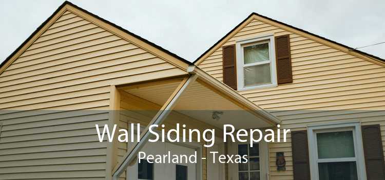 Wall Siding Repair Pearland - Texas