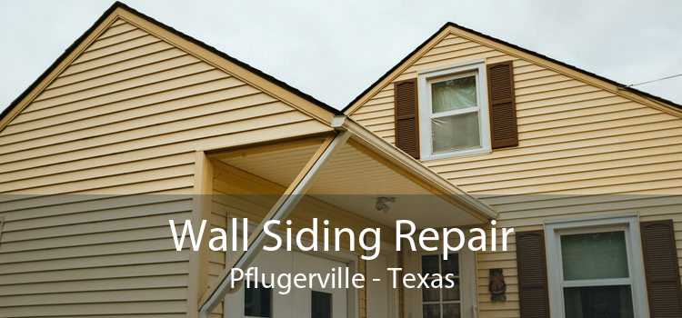 Wall Siding Repair Pflugerville - Texas