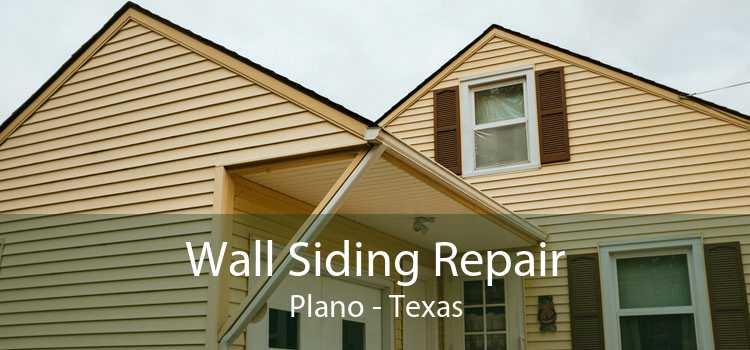Wall Siding Repair Plano - Texas