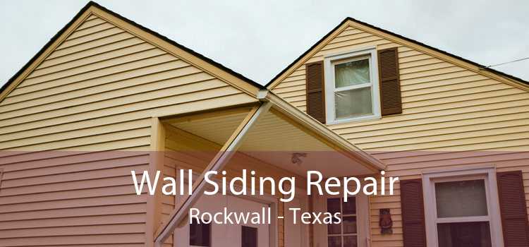 Wall Siding Repair Rockwall - Texas