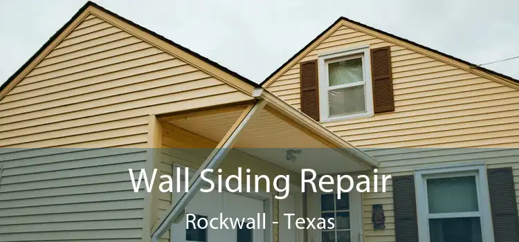 Wall Siding Repair Rockwall - Texas