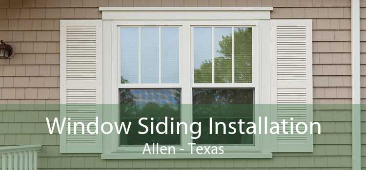 Window Siding Installation Allen - Texas