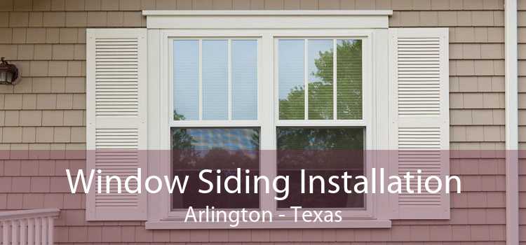 Window Siding Installation Arlington - Texas