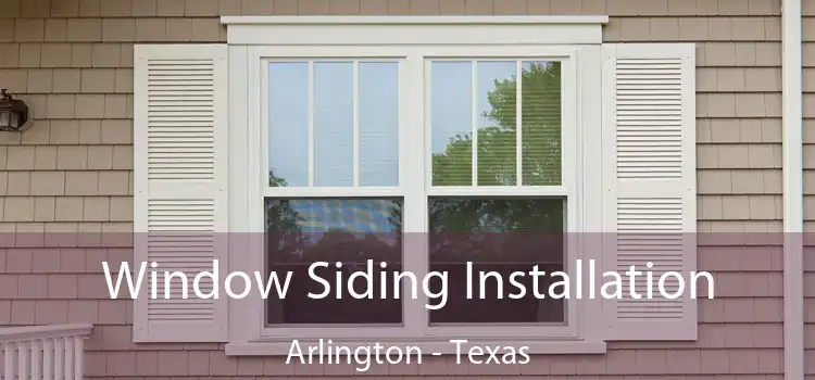 Window Siding Installation Arlington - Texas