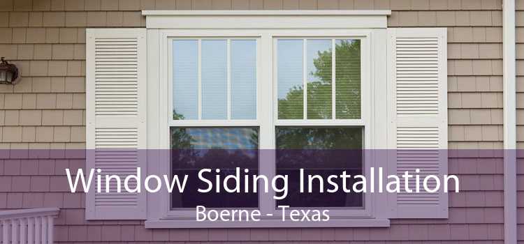 Window Siding Installation Boerne - Texas