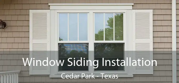 Window Siding Installation Cedar Park - Texas