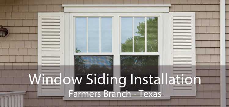 Window Siding Installation Farmers Branch - Texas